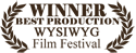 WINNER - Best Production - WYSIWYG Film Festival